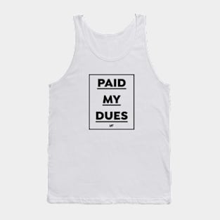 Paid My Dues (Black Logo) Tank Top